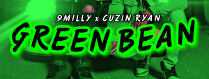 9Milly - Green Bean (feat. Cuzin Ryan)