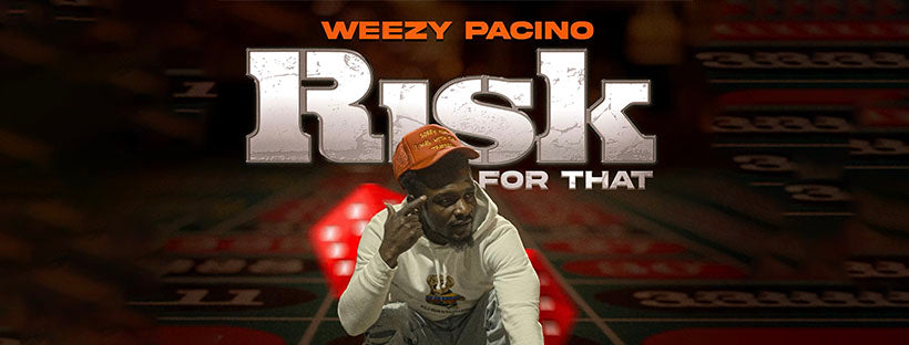Weezy Pacino “Risk For That”